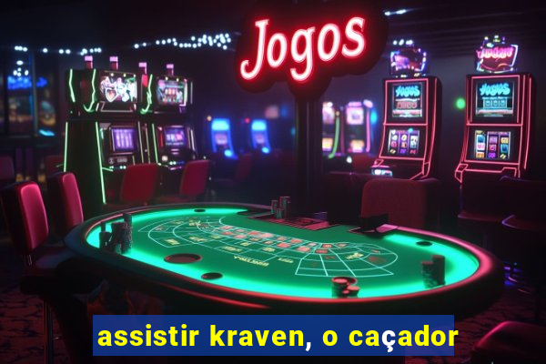 assistir kraven, o caçador